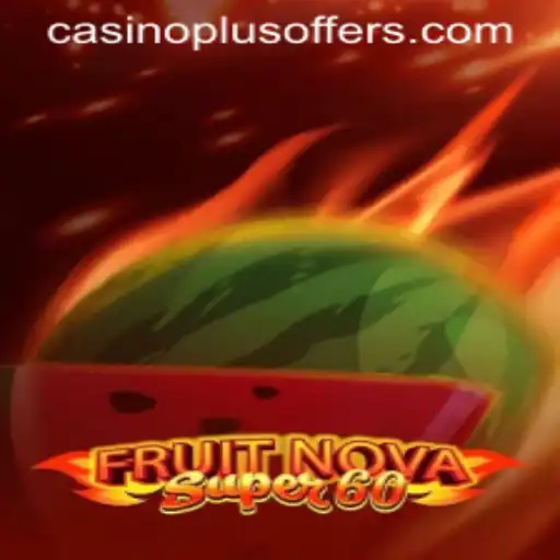 Exploring FruitNovaSuper60: A CasinoPlus Gaming Experience